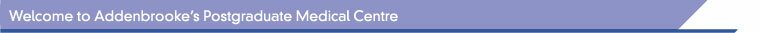 Welcome to Addenbrooke's Post Graduate Medical Centre